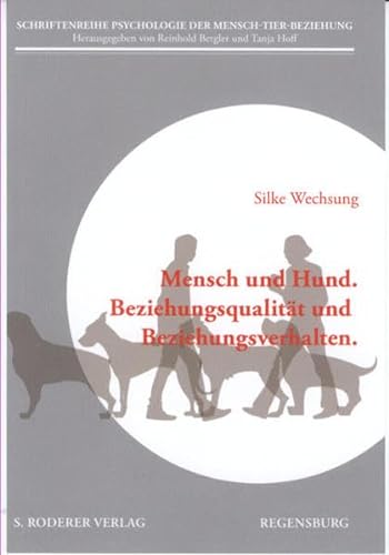 Mensch und Hund: Beziehungsqualität und Beziehungsverhalten (Schriftenreihe Psychologie der Mensch-Tier-Beziehung)